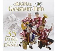 Original Gamsbart Trio - Danke; 35 Jahre; Rock mi; Böhmischer Traum; Halts Maul sei still; I bleib immer stecken; Oktoberfest Medley; Dem Land Tirol die Treue; Schunkelmedley; Engerl fliag ma net davon; Bohnenwalzer; Trinklieder Party Medley