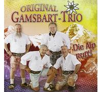 Original Gamsbart Trio - Wenn die Alp Ruft! ; Geh Alte gib a Ruh; Dubbl Liad; Limbo Italo; Mein Grossvater war a Musikant; Wo der Wildbach rauscht; Nimm mich mit Kapitän