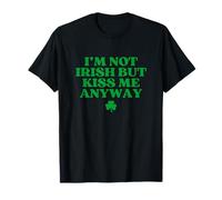 Original Im Not Irish But Kiss Me Anyway Camiseta