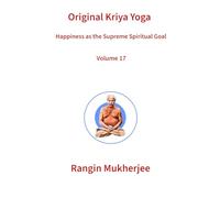 Original Kriya Yoga: Happiness as the Supreme Spiritual Goal
