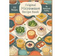 Original Microwave Recipe Book: This Microwave Cookbook Contains 212 Must-Try Dishes