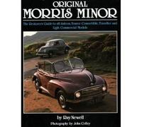 Original Morris Minor: The Restorer's Guide to All Saloon, Tourer, Convertible, Traveller and Light Commercial Models