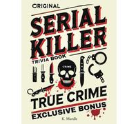 Original Serial Killer & True Crime Trivia Book: Fillers for Women and Men who love Crime Quiz and Answers: 1 (Stocking Fillers for Men and women)