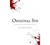 Original Sin: The First Rebellion, the Theft of Time, and the Healing of All Things in the Second Adam