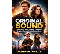 ORIGINAL SOUND: The Story of Danny Solis and Ryan Reed's Struggle for Authenticity in the Music Industry