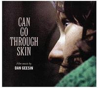 Dan Geesin - Can Go Through Skin