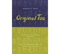Original Tao: Inward Training (Nei-yeh) and the Foundations of Taoist Mysticism (Translations from the Asian Classics)
