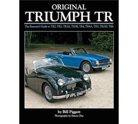 Original Triumph Tr: The Restorer's Guide to Tr2, Tr3, Tr3a, Tr3b, Tr4, Tr5, Tr250, TR6