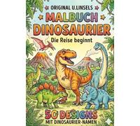 Original U. Linsels Malbuch Dinosaurier - Die Reise beginnt:Großes Dino Malbuch für Kinder ab 4-8 Jahren,Ausmalbuch mit Dinosauriern: Kreatives ... Dino-Fans | Fördert Konzentration & Fantasie