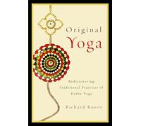Original Yoga: Rediscovering Traditional Practices of Hatha Yoga