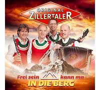 Original Zillertaler - Frei sein kann ma in die Berg; incl. Mein Land Tirol; Mein Schatz du brauchst nicht traurig sein; Ich vermisse mein Tirolerland; Böhmische Liebe