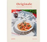 Originale: Recipes and essentials of italian cooking