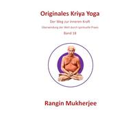 Originales Kriya Yoga: Der Weg zur inneren Kraft - Band 18 (Deutsche Ausgabe)