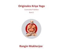 Originales Kriya Yoga: Essenzielle Praktiken - Band 1 (Deutsche Ausgabe) (Sri Mukherjee - ganze Serie (Deutsch))
