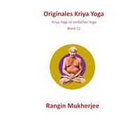 Originales Kriya Yoga: Kriya Yoga ist einfaches Yoga - Band 11 (Deutsche Ausgabe) (Sri Mukherjee - ganze Serie (Deutsch))