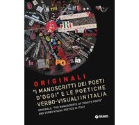Originali. «I manoscritti dei poeti d'oggi» e le politiche verbo-visuali in Italia-Originals. «The manuscripts of today's poets» and verbo-visual poetics in Italy. Ediz. bilingue (Grandi libri arte)