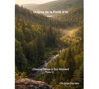 Origine de la Forêt d’Or- Acte 1: Chaque Chose A Son Moment- Tome 10