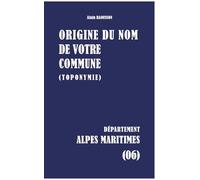 Origine du nom de votre commune: Alpes maritimes: 06