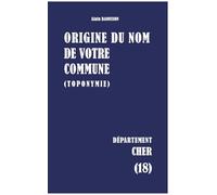 Origine du nom de votre commune: CHER: 18