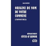 Origine du nom de votre commune: CÔTES-D'ARMOR: 22