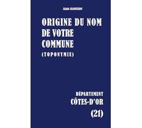 Origine du nom de votre commune: CÔTES-D'OR: 21