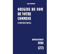 Origine du nom de votre commune: EURE: 27
