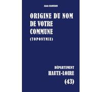Origine du nom de votre commune: Haute-loire: 43