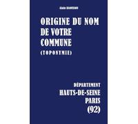 Origine du nom de votre commune: Hauts-de-seine - paris: 92