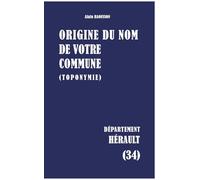 Origine du nom de votre commune: HÉRAULT: 34