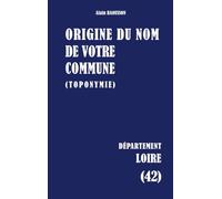 Origine du nom de votre commune: Loire: 42