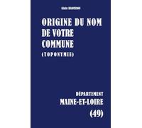 Origine du nom de votre commune: Maine et loire: 49