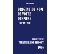 Origine du nom de votre commune: Territoire de belfort: 90