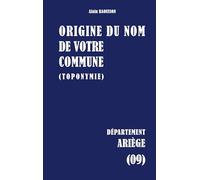 Origine du nom de votre commune: Ariege: 09