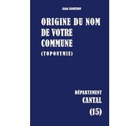Origine du nom de votre commune: Cantal: 15