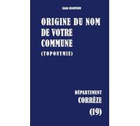 Origine du nom de votre commune (toponymie): Corrèze (19)