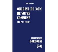Origine du nom de votre commune: DORDOGNE: 24