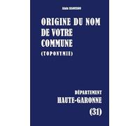 Origine du nom de votre commune: HAUTE-GARONNE: 31