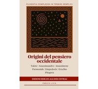 Origini del pensiero occidentale: edizione dedicata alle idee centrali (Filosofia complessa in termini semplici)