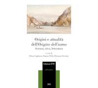 Origini e attualità dell'Origine dell'uomo. Scienza, etica, letteratura (Philosophica)