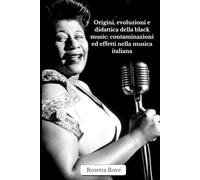 Origini, evoluzioni e didattica della black music:: contaminazioni ed effetti nella musica italiana