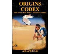 Origins Codex: Sulle Tracce della Prima Conoscenza Perduta
