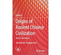 Origins of Ancient Chinese Civilization: The Pre-Qin Period