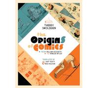 ORIGINS OF COMICS FROM WILLIAM HOGARTH TO WINSOR MCCAY HC