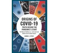 ORIGINS OF COVID-19: Truth Behind the Pandemic’s Start: Natural Spillover vs. Lab Leak Debate and Its Global Impact (RANDOM HISTORIES YOU NEED TO KNOW)