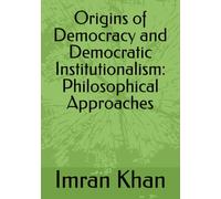 Origins of Democracy and Democratic Institutionalism: Philosophical Approaches