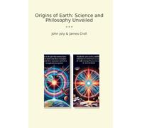 Origins of Earth: Science and Philosophy Unveiled (Classic Bundles)