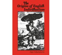 Origins of English Individualism: The Family Property and Social Transition