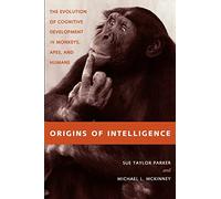 Origins of Intelligence: The Evolution of Cognitive Development in Monkeys, Apes, and Humans