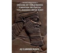 Origins of the Cosmos: Creation Myths of the Ancient Near East: 1 (Ancient Cosmologies)