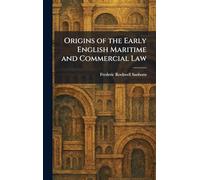 Origins of the Early English Maritime and Commercial Law